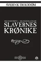 Sværd og trolddom 13-14: Slavernes krønike 