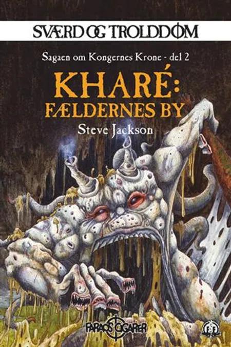 Sværd og trolddom 16: Kharé: Fældernes by af Steve Jackson