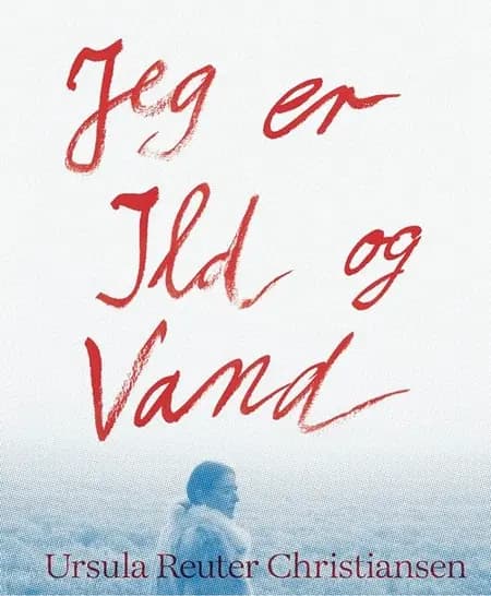 Jeg er ild og vand af Lilian Munk Rösing