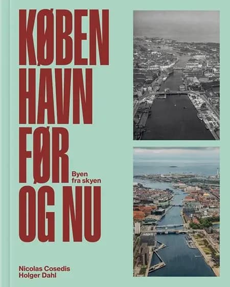 København før og nu - Byen fra skyen af Holger Dahl