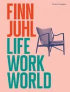 Finn Juhl. Life, Work, World af Christian Bundegaard
