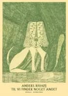 Til vi finder noget andet af Anders Rishøj