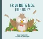 Er du rigtig klog, Lille Ugle? af Maria Præst og Charlotte Woye