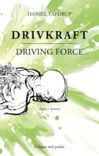 Drivkraft - Driving Force af Daniel Tafdrup