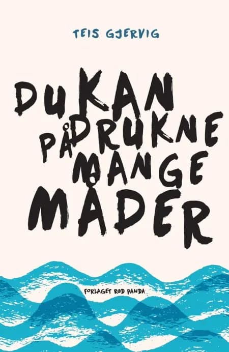 Du kan drukne på mange måder af Teis Gjervig