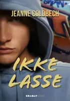 Ikke Lasse af Jeanne Goldbech