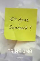 Er Arne i Danmark? af Trine Omø