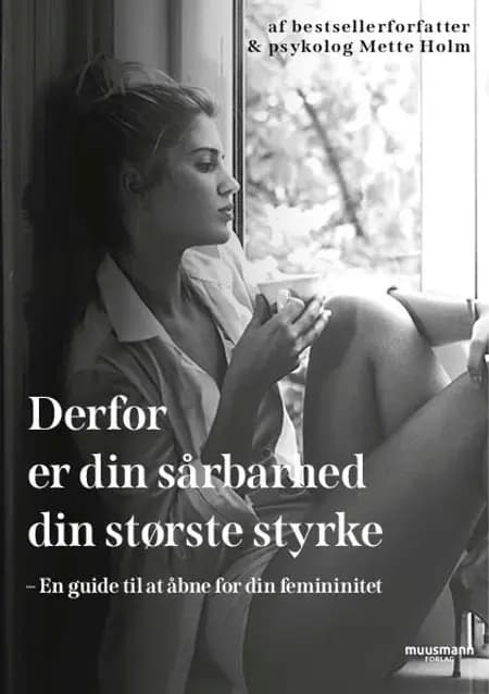 Derfor er din sårbarhed din største styrke af Mette Holm