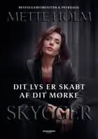 Dit lys er skabt af dit mørke af Mette Holm
