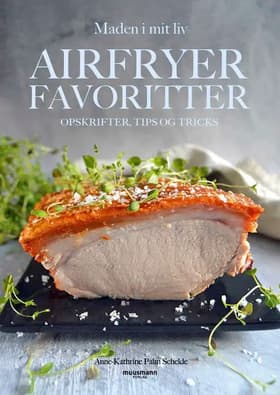 Airfryerfavoritter af Anne-Kathrine Palm Schelde