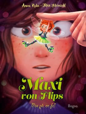 Maxi von Flips: Pas på, en fe! af Anna Ruhe