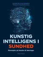 Kunstig intelligens i sundhed af Andreas Pihl, Aryan Dargahi og Thiusius R. Savarimuthu