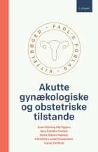 Akutte gynækologiske og obstetriske tilstande, 2. udgave af Anne Gjesing Høj Eggers, Iben Katinka Greiber, Mette Elkjær Madsen, Christina Louise Rasmussen og Karen Vindfeld