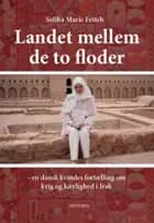 Landet mellem de to floder af Saliha Maria Fetteh