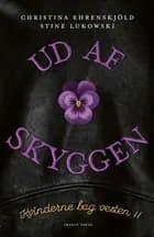 UD AF SKYGGEN af Christina Ehrenskjöld og Stine Lukowski