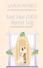 Det har altid været dig af Layla Hagen