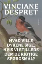Hvad ville dyrene sige, hvis vi stillede dem de rigtige spørgsmål?