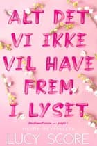Alt det vi ikke vil have frem i lyset af Lucy Score