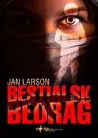 Bestialsk Bedrag af Jan Larson