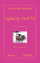Lykkelig med M af Anne Mari Borchert