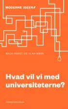 Hvad vil vi med universiteterne? af Maja Horst og Alan Irwin