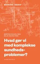 Hvad gør vi med komplekse sundhedsproblemer? af Morten Hulvej Rod og Naja Hulvej Rod