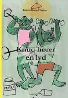 Knud hører en lyd af Karoline Dahrling Hughes