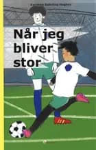 Når jeg bliver stor af Karoline Dahrling Hughes