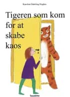 Tigeren som kom for at skabe kaos af Karoline Dahrling Hughes