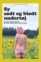 Sy sødt og blødt undertøj af Karoline Dahrling Hughes