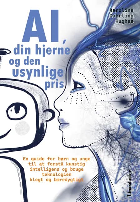 AI, din hjerne og den usynlige pris af Karoline Dahrling Hughes