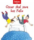 Oscar skal sove hos Felix