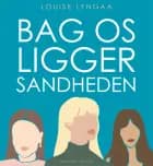 Bag os ligger sandheden