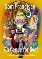 Sam Francisco - En fjende for livet af Kristian Flodgaard Bach og Kenneth Kirkeby