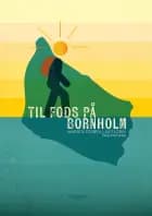 Til fods på Bornholm af Marie Lau Florin og Torben Lau Florin