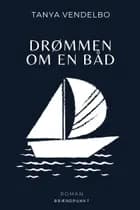 Drømmen om en båd af Tanya Vendelbo