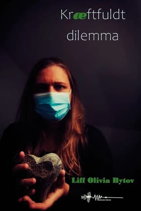 Kræftfuldt dilemma af Liff Olivia Bytov