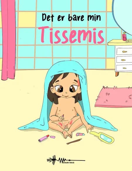 Det er bare min tissemis af Nanna Munch