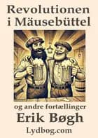 Revolutionen i Mäusebüttel og andre fortællinger af Erik Bøgh