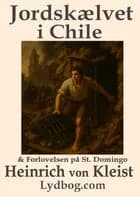 Jordskælvet i Chile og Forlovelsen på St. Domingo