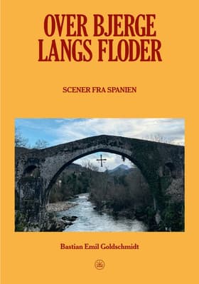 Over bjerge, langs floder af Bastian Emil Goldschmidt