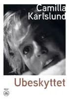 Ubeskyttet af Camilla Karlslund