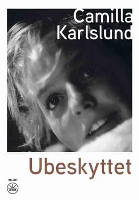 Ubeskyttet af Camilla Karlslund