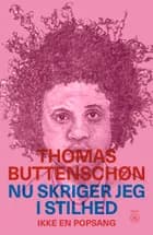 Nu skriger jeg i stilhed af Thomas Buttenschøn
