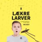 Lækre Larver - og andet småkravl du kan spise