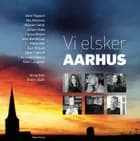 Vi elsker Aarhus af Jesper Stein, Jens Blendstrup og Stine Pilgaard