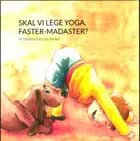 Skal vi lege yoga, Faster-Madaster? af Maiken Gesche Nickel