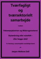 Tværfagligt og tværsektorielt samarbejde mellem Voksenpsykiatrien og Misbrugscenteret, nytænkning eller minefelt - eller begge dele.