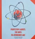 Professor Laurits, The Rock og Atomernes ABC af Frank Molino