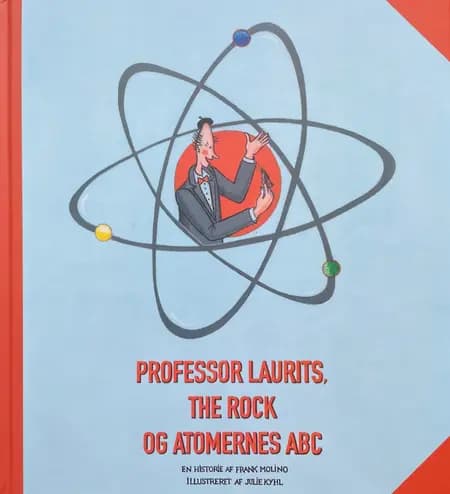Professor Laurits, The Rock og Atomernes ABC af Frank Molino